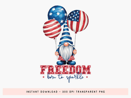 Freedom Born to Sparkle, Gnome 4th of July Sublimation