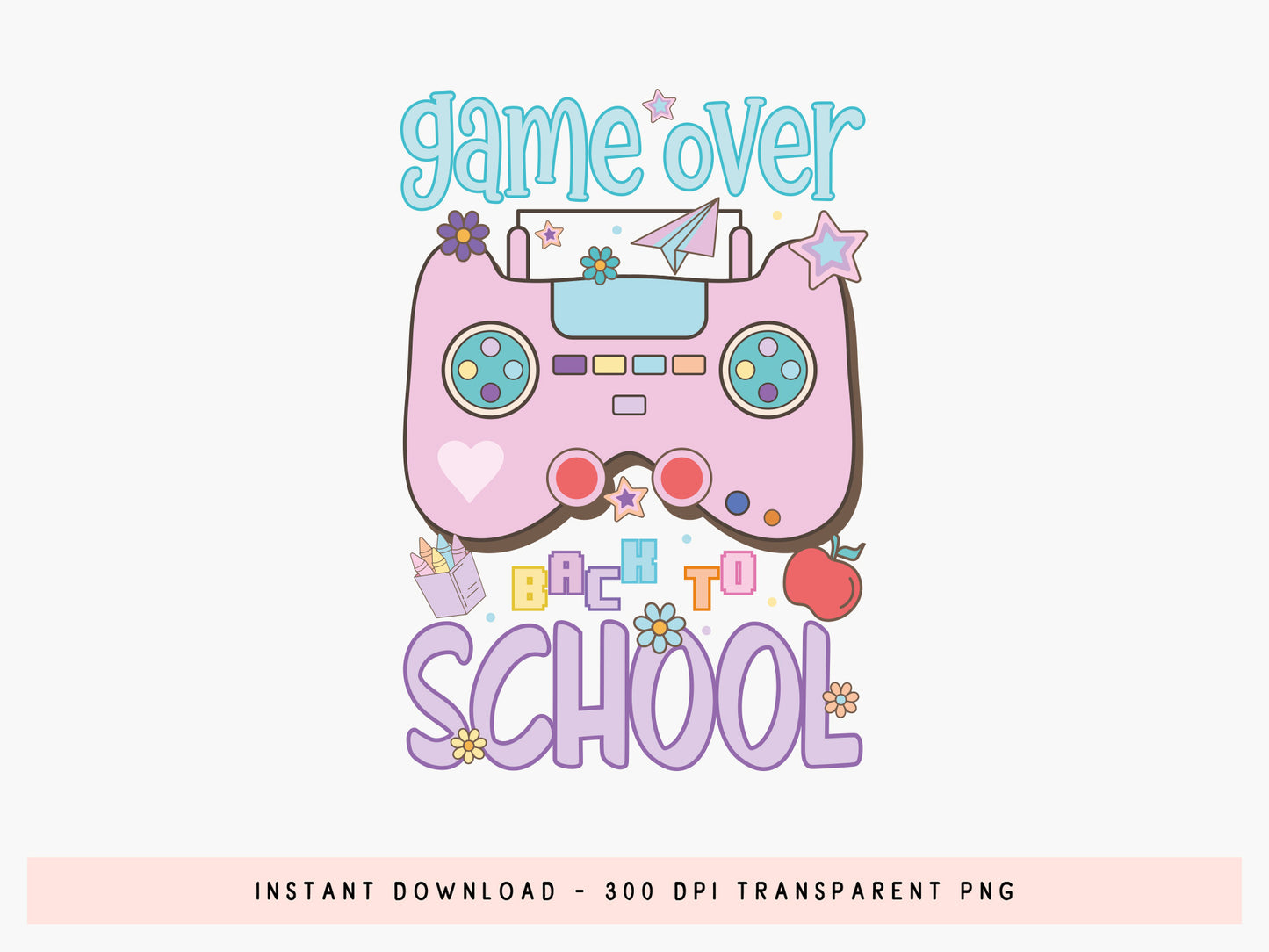 Game Over Back to School Preppy Sublimation