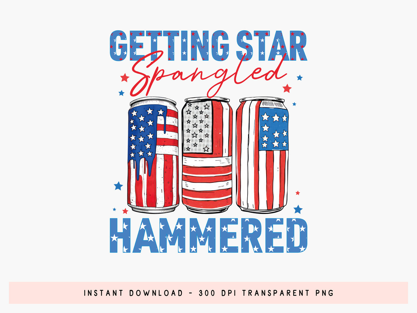 Getting Star Spangled Hammered, 4th of July PNG