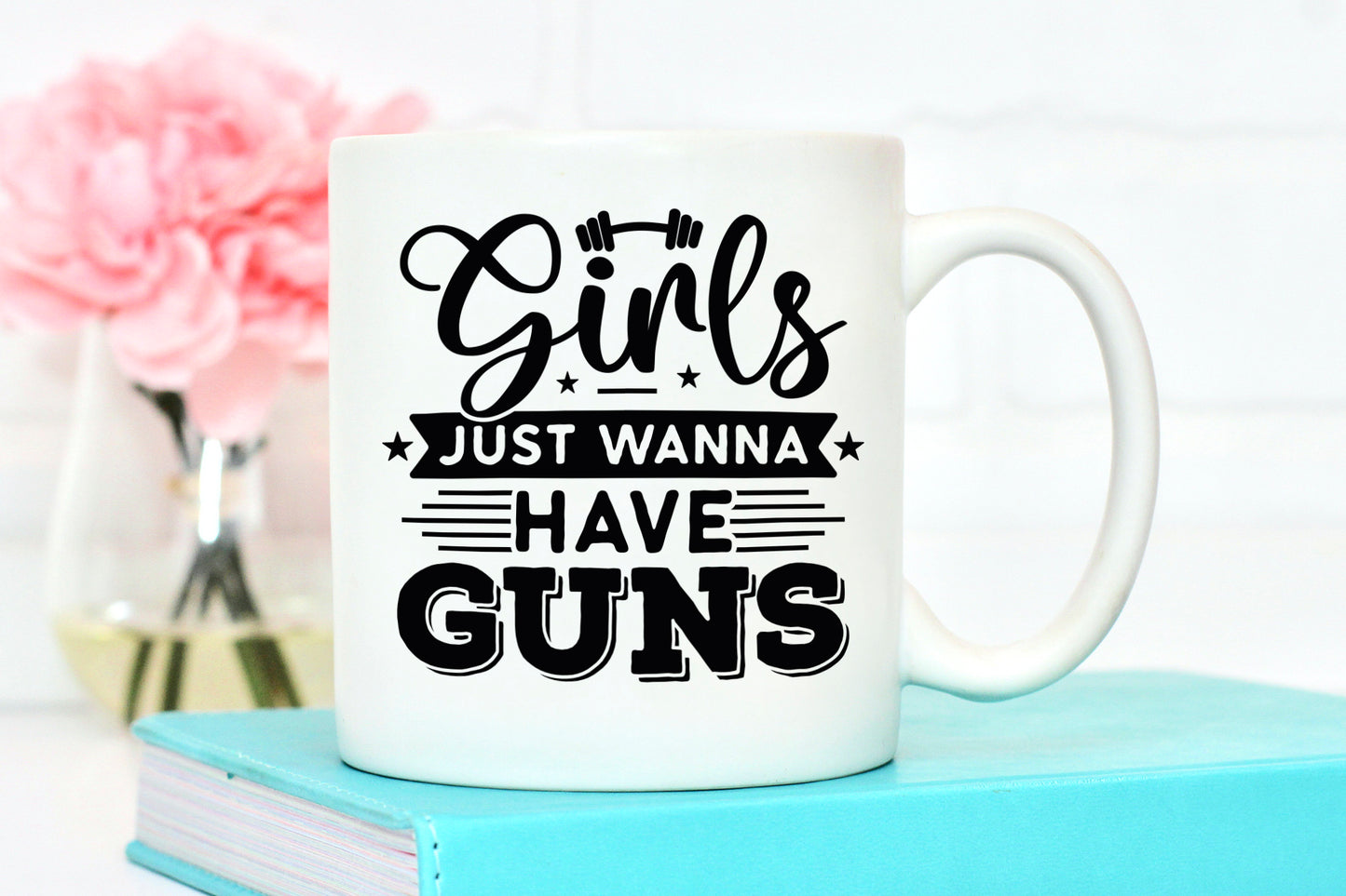 Girls Just Wanna Have Guns, Funny Workout SVG