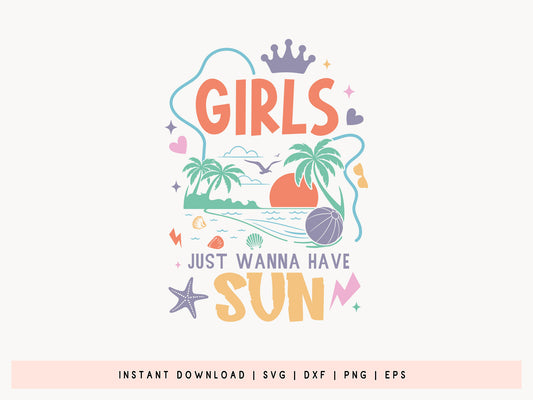 Girls Just Wanna Have Sun, Fun Summer SVG