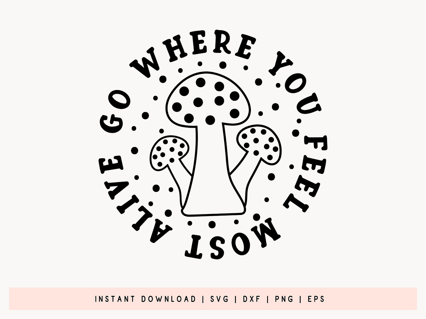 Go Where You Feel Most Alive, Outdoor SVG