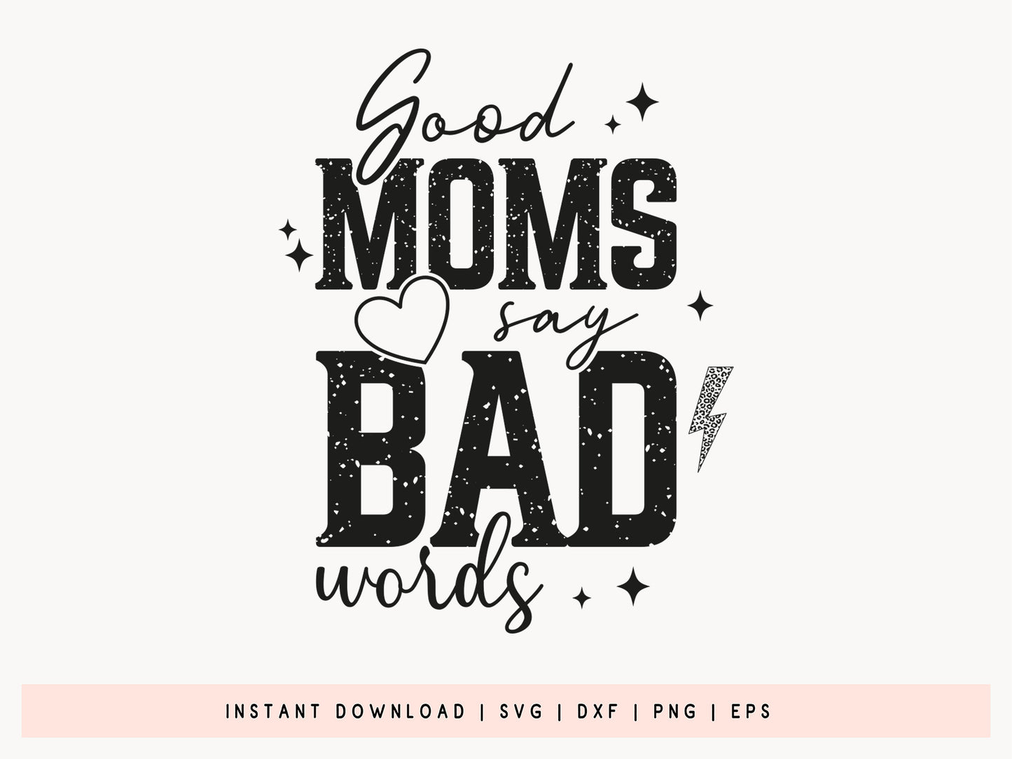 Good Moms Say Bad Words, Funny Mothers Day SVG