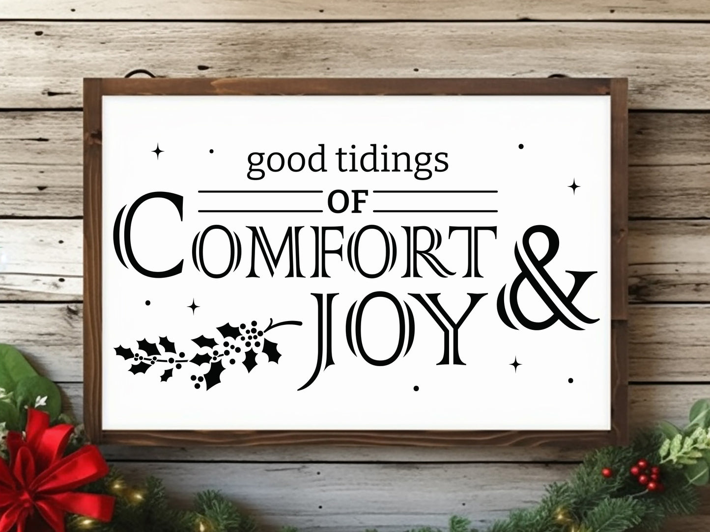 Good Tidings of Comfort & Joy - Christmas Farmhouse Sign SVG
