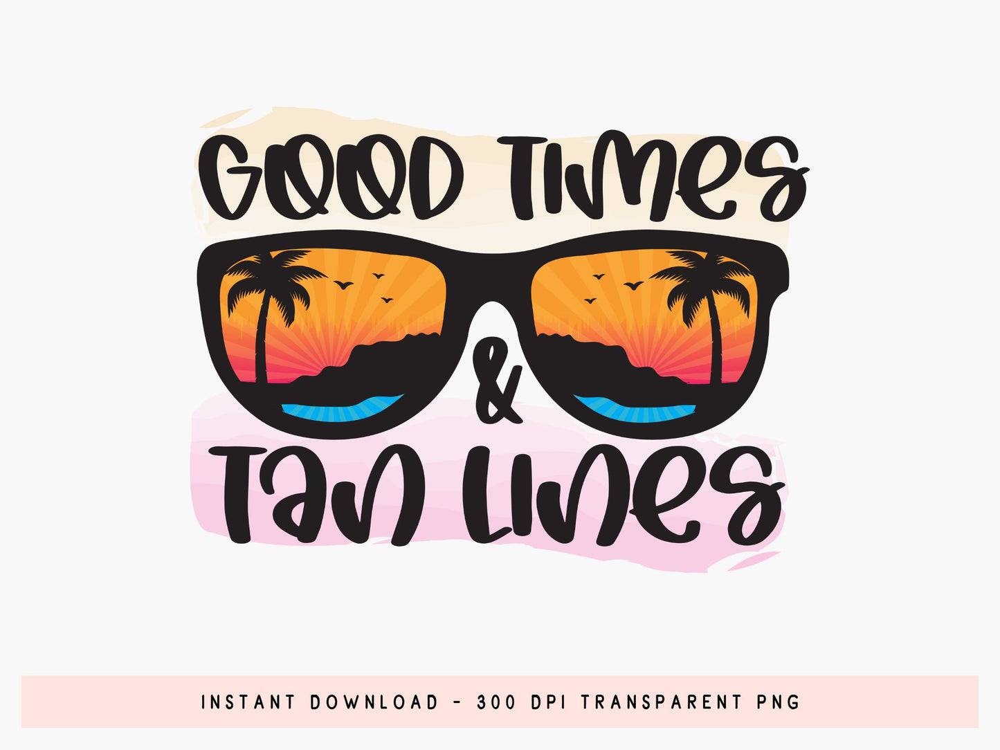 Good Times & Tan Lines, Funny Summer Sublimation