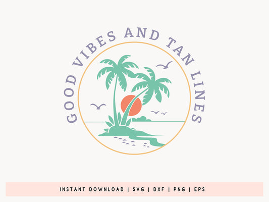 Good Vibes And Tan Lines, Summer Cut File SVG