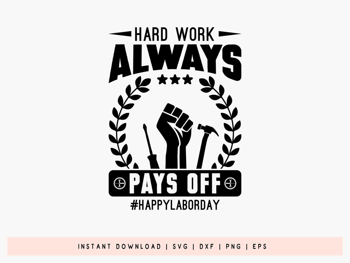 Hard Work Always Pays Off, Labor Day SVG File