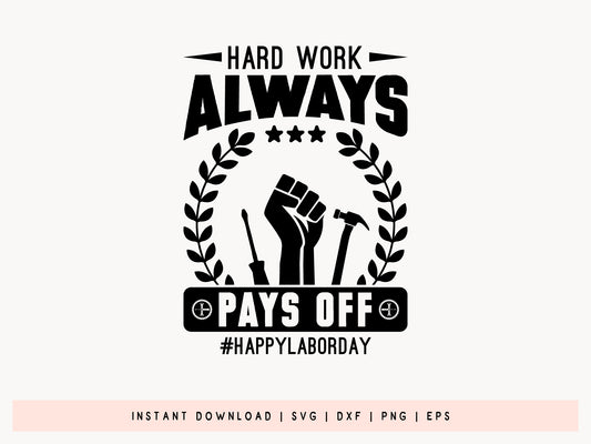 Hard Work Always Pays Off, Labor Day SVG File