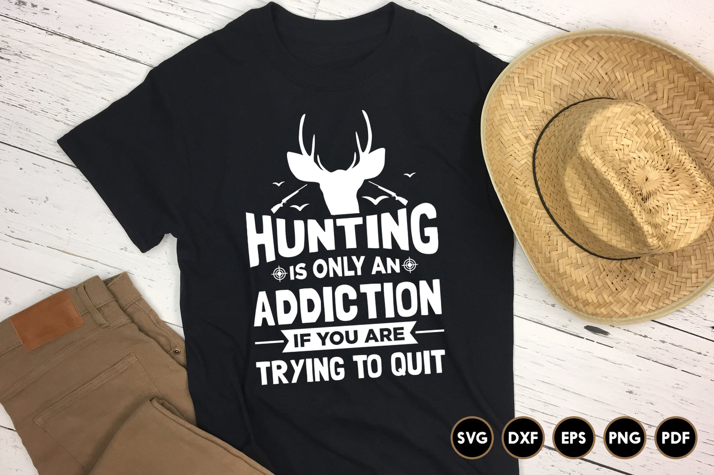 Hunting is Only An Addiction If You're Trying to Quit SVG