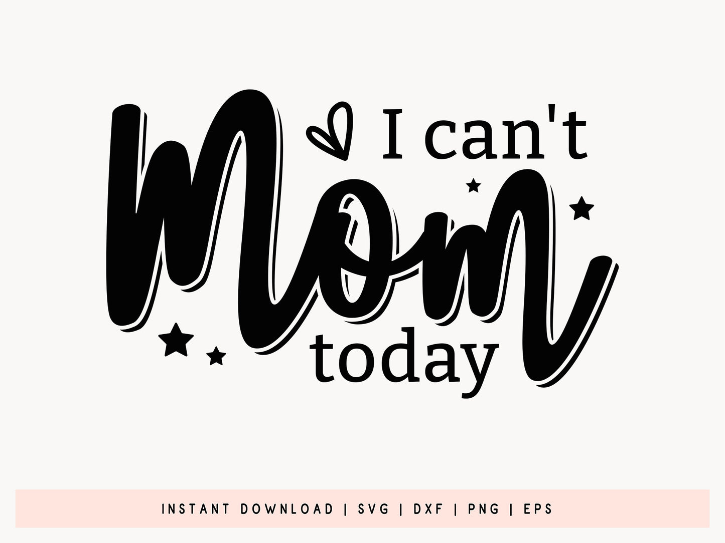 I Can't Mom Today, Mother's Day SVG Design