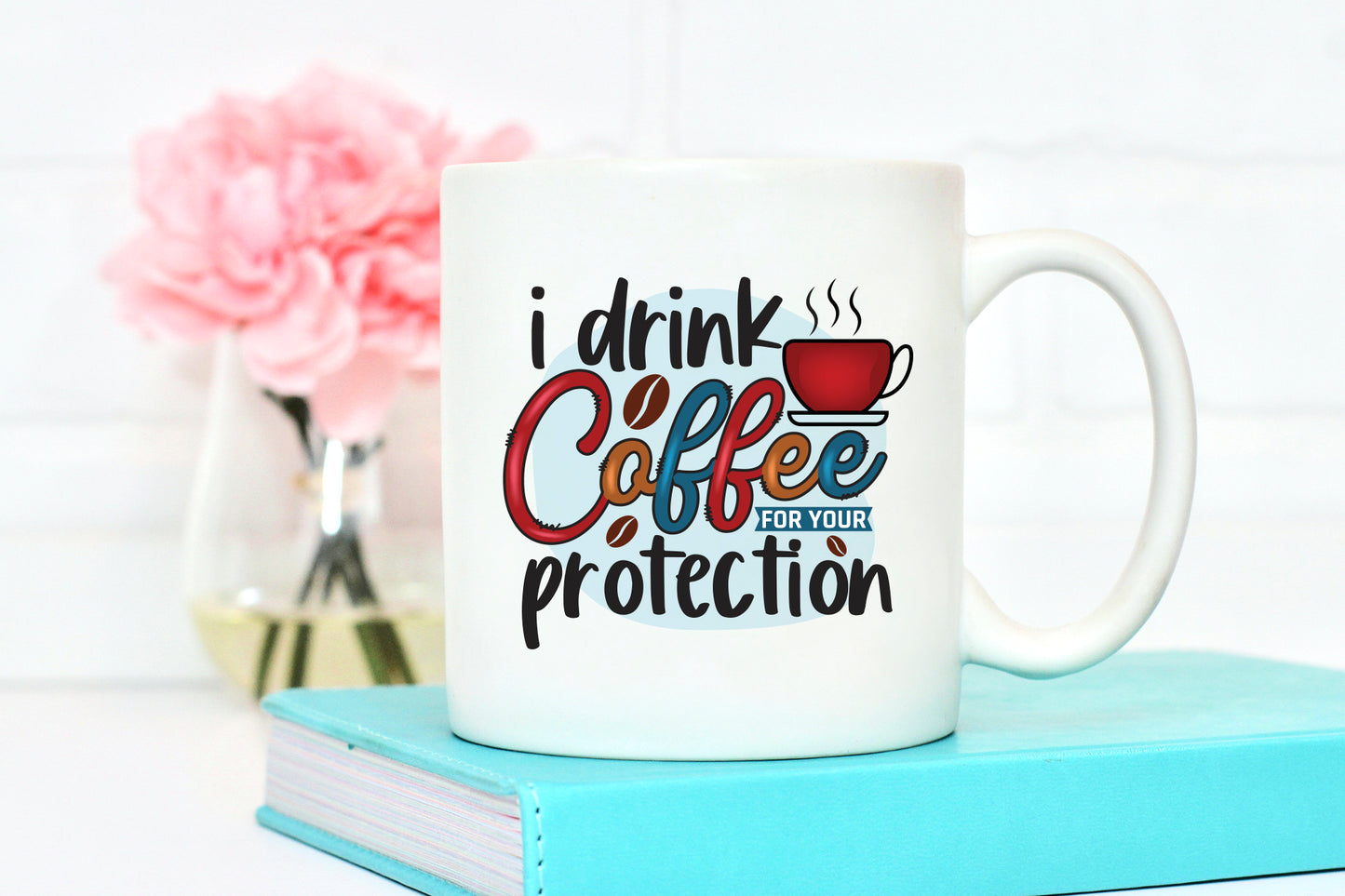 I Drink Coffee for Your Protection Sublimation Print