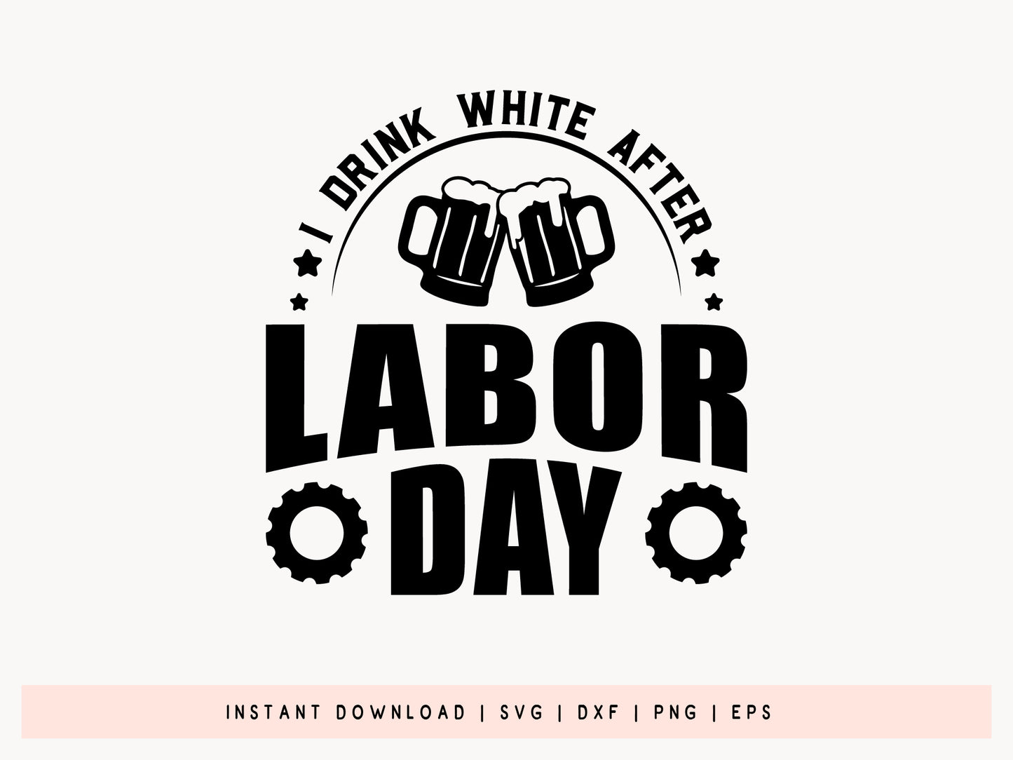 I Drink White After Labor Day Funny SVG