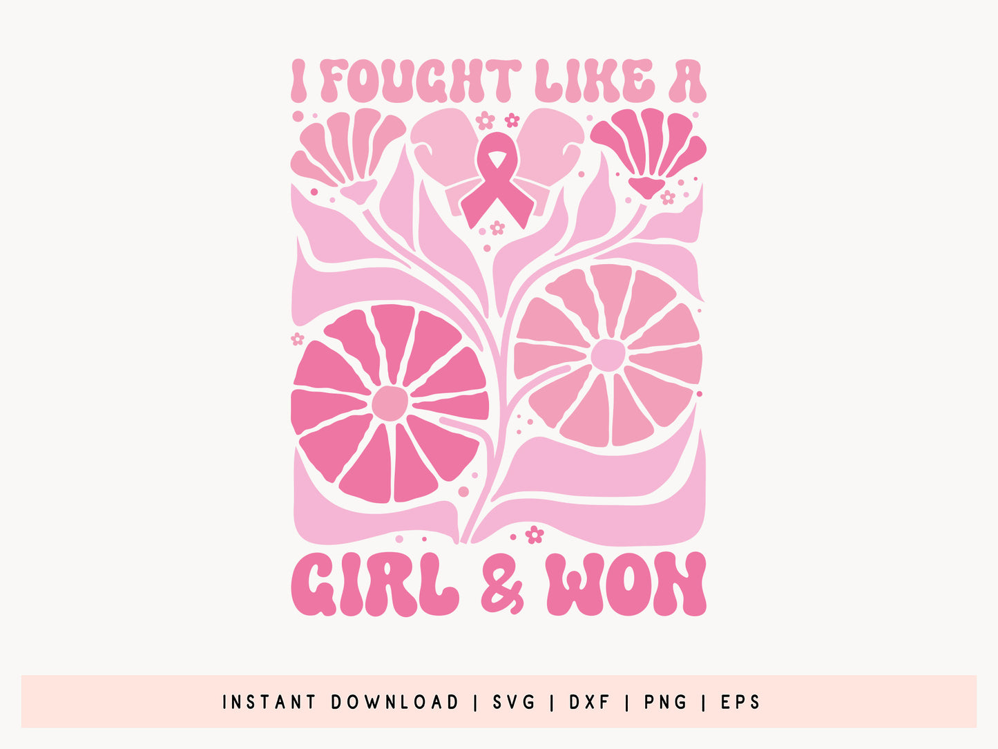 I Fight Like a Girl and Won, Breast Cancer Flower SVG PNG