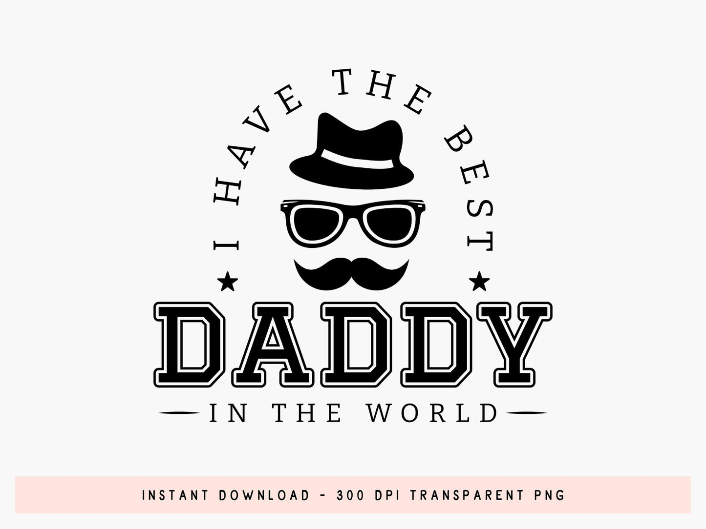 I Have the Best Daddy in the World, Father's Day SVG