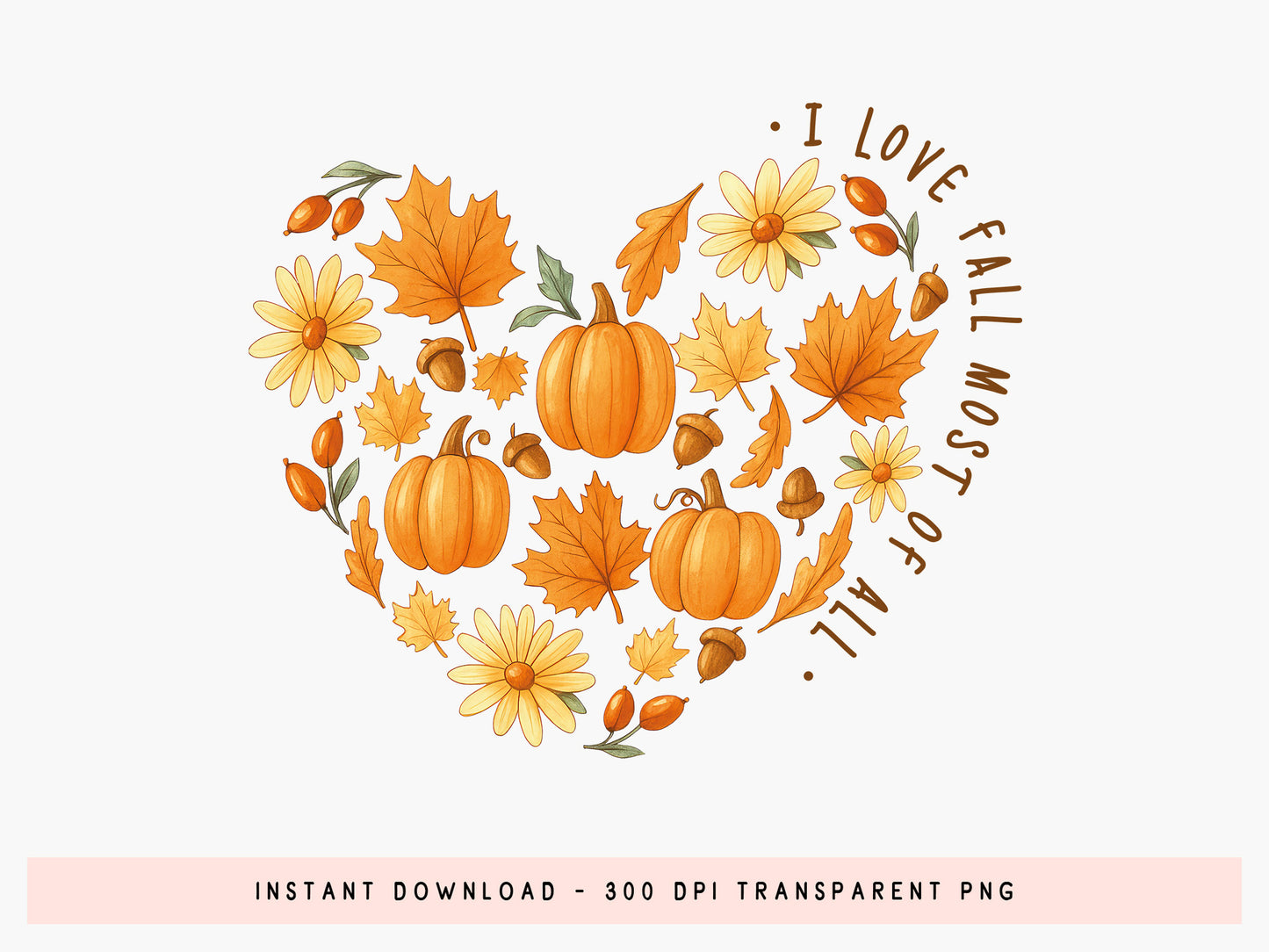 I Love Fall Most of All PNG Sublimation Print