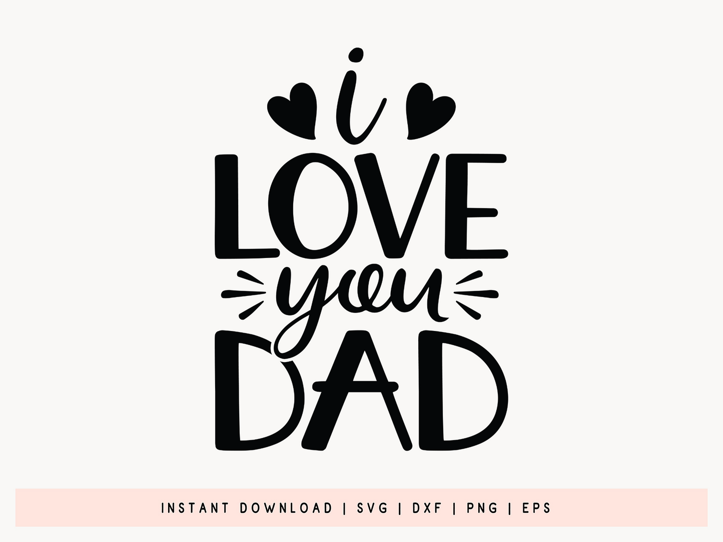 I Love You Dad, Father's Day SVG Quote