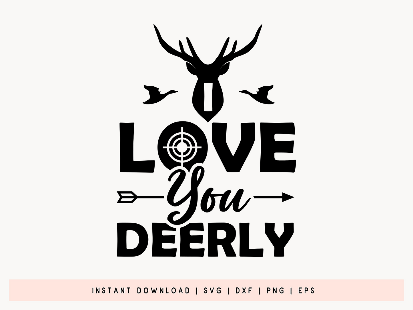 I Love You Deerly, Hunting SVG Design
