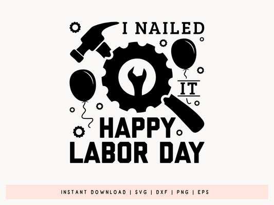 I Nailed It Happy Labor Day SVG File