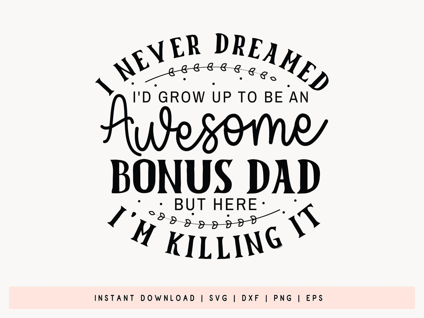 I Never Dreamed to be an Awesome Bonus Dad, Fathers Day SVG