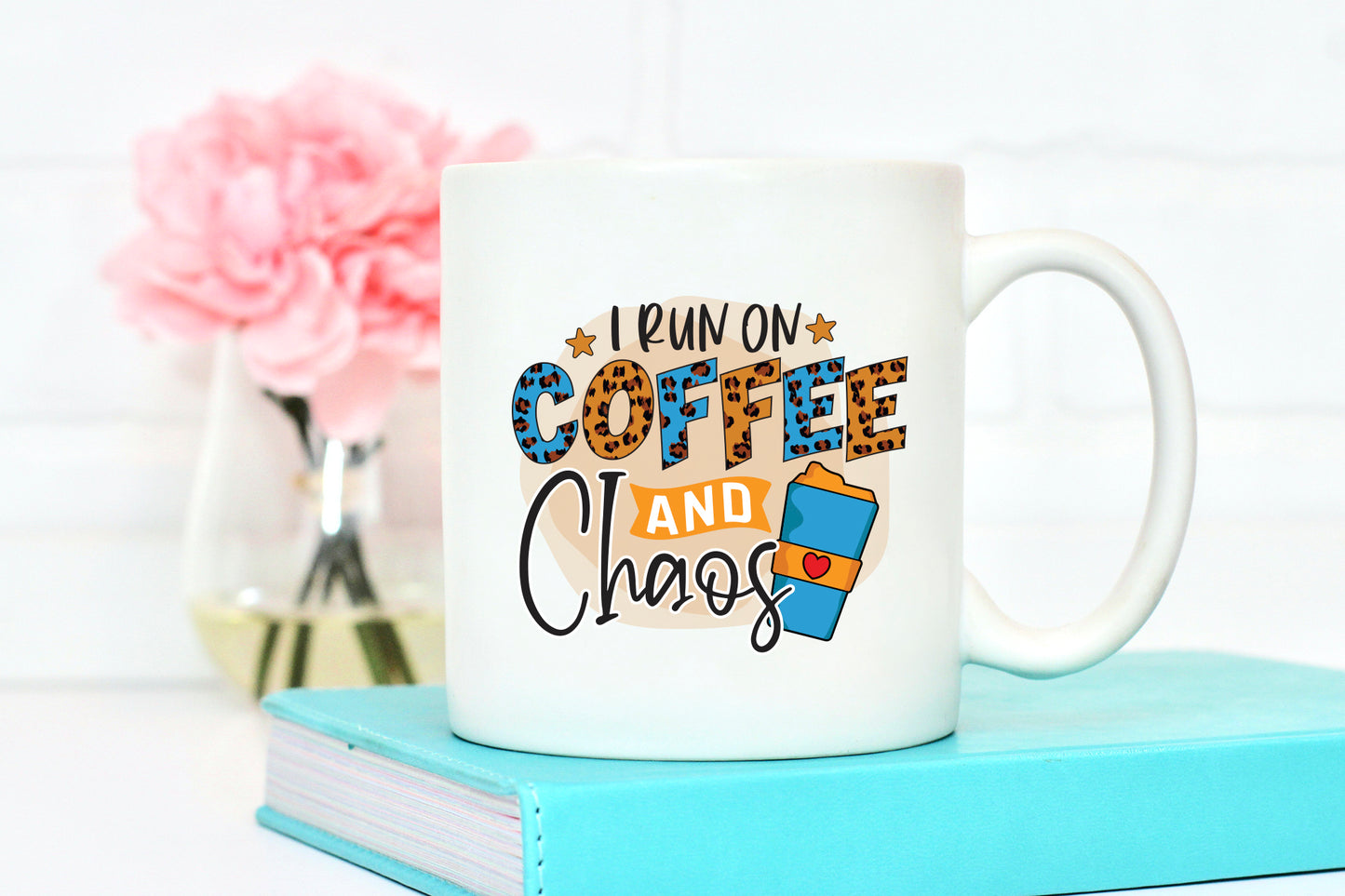 I Run on Coffee and Chaos Sublimation