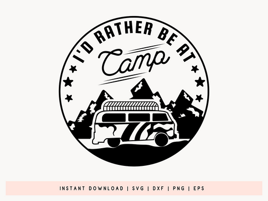 I'd Rather Be At Camp, Outdoor Life SVG Quote