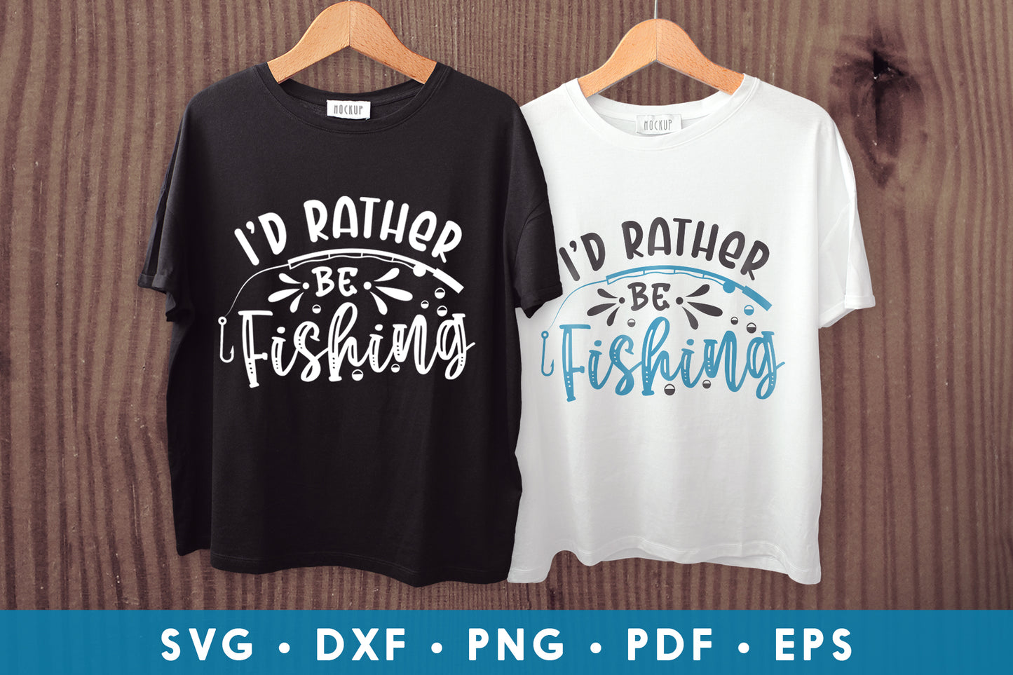 I'd Rather Be Fishing SVG File for Cricut