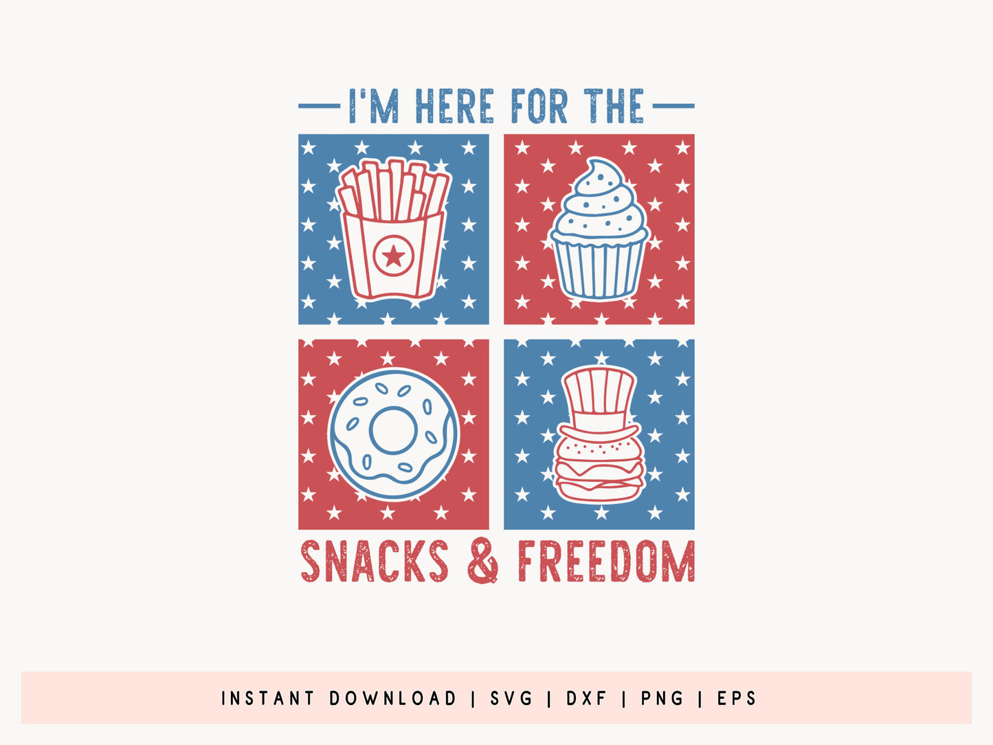 I'm Here For The Snacks And Freedom, Fourth of July SVG