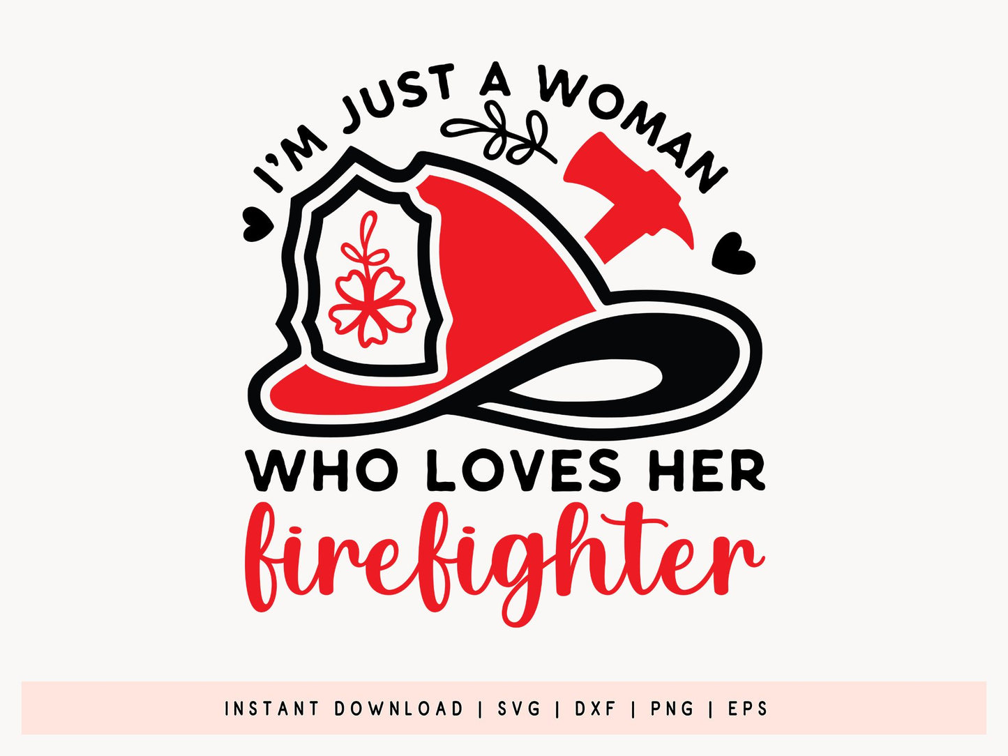 I'm Just A Woman Who Loves Her Firefighter SVG