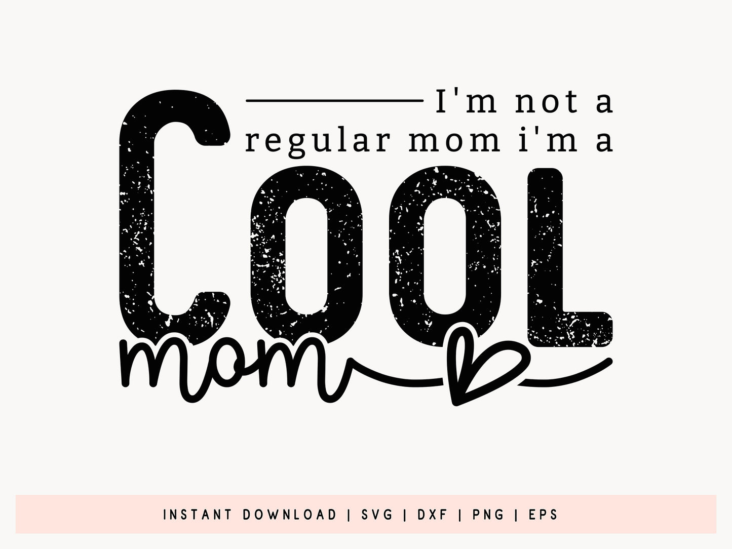 I'm Not A Regular Mom I Am A Cool Mom SVG Cut File