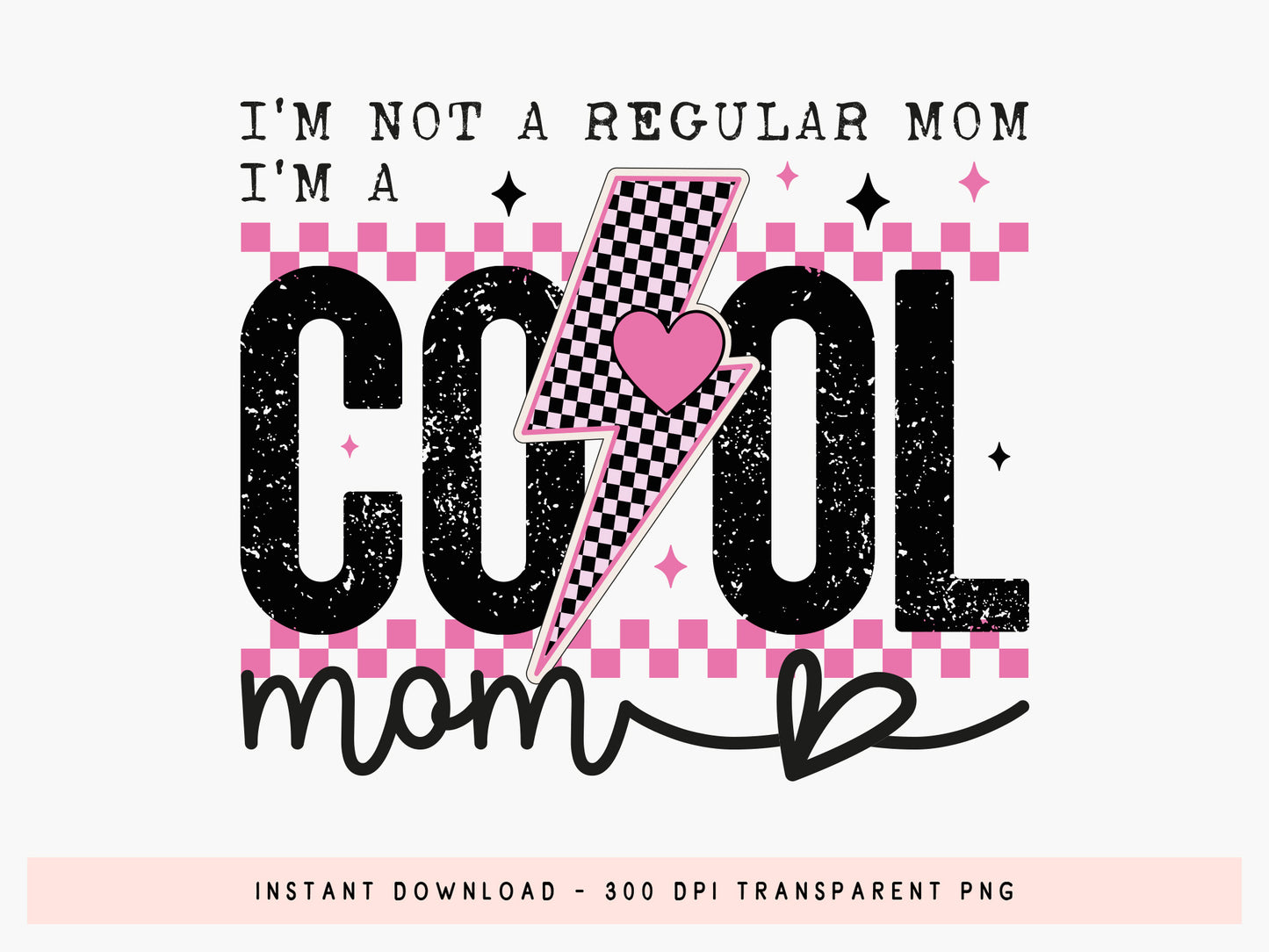 I'm Not A Regular Mom I Am A Cool Mom Sublimation