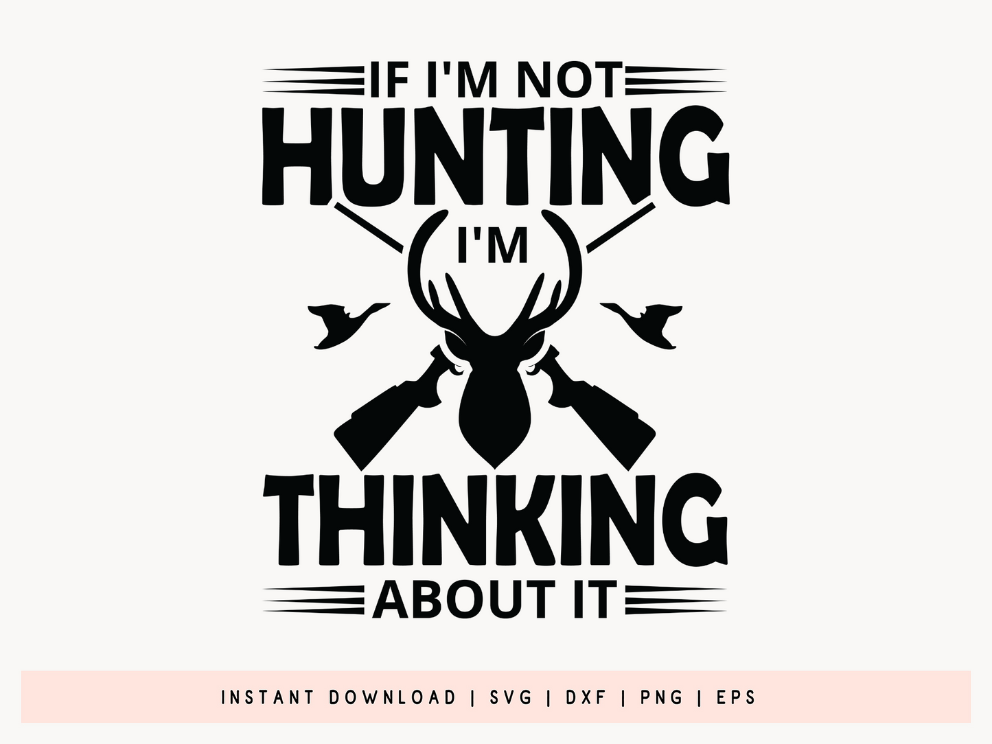 I'm Not Hunting I'm Thinking About It SVG Funny