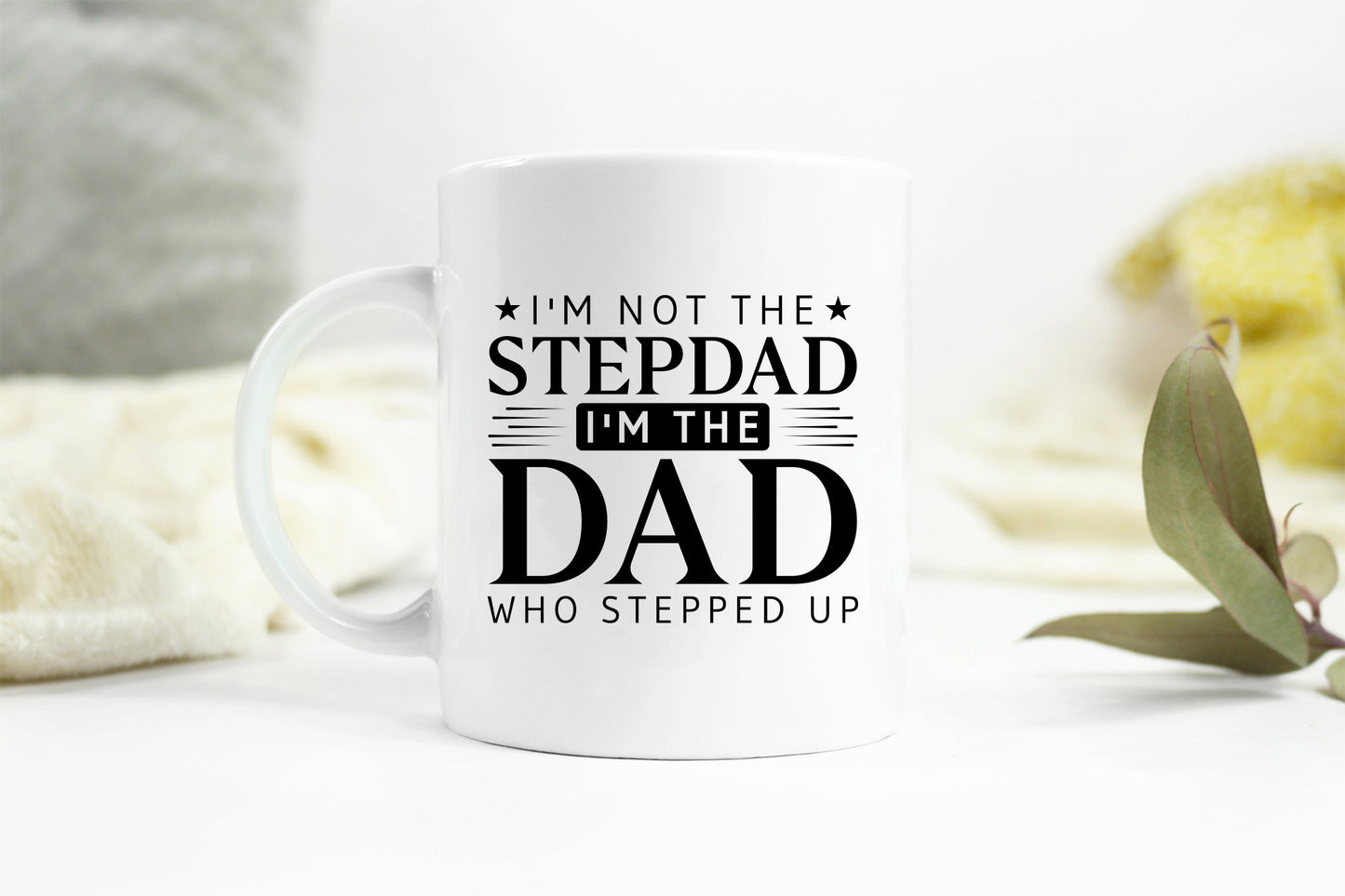 I'm Not the Stepdad I'm the Dad Who Stepped Up SVG
