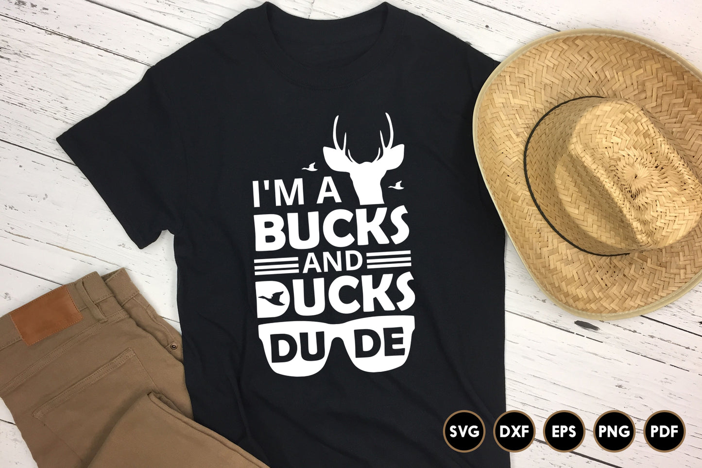 I'm a Bucks and Ducks Dude, Hunting SVG