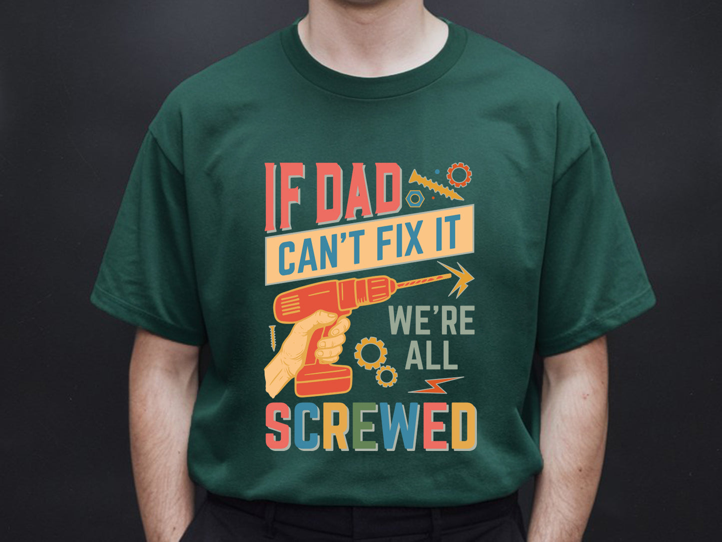 If Dad Can't Fixt It We All Screwed Sublimation