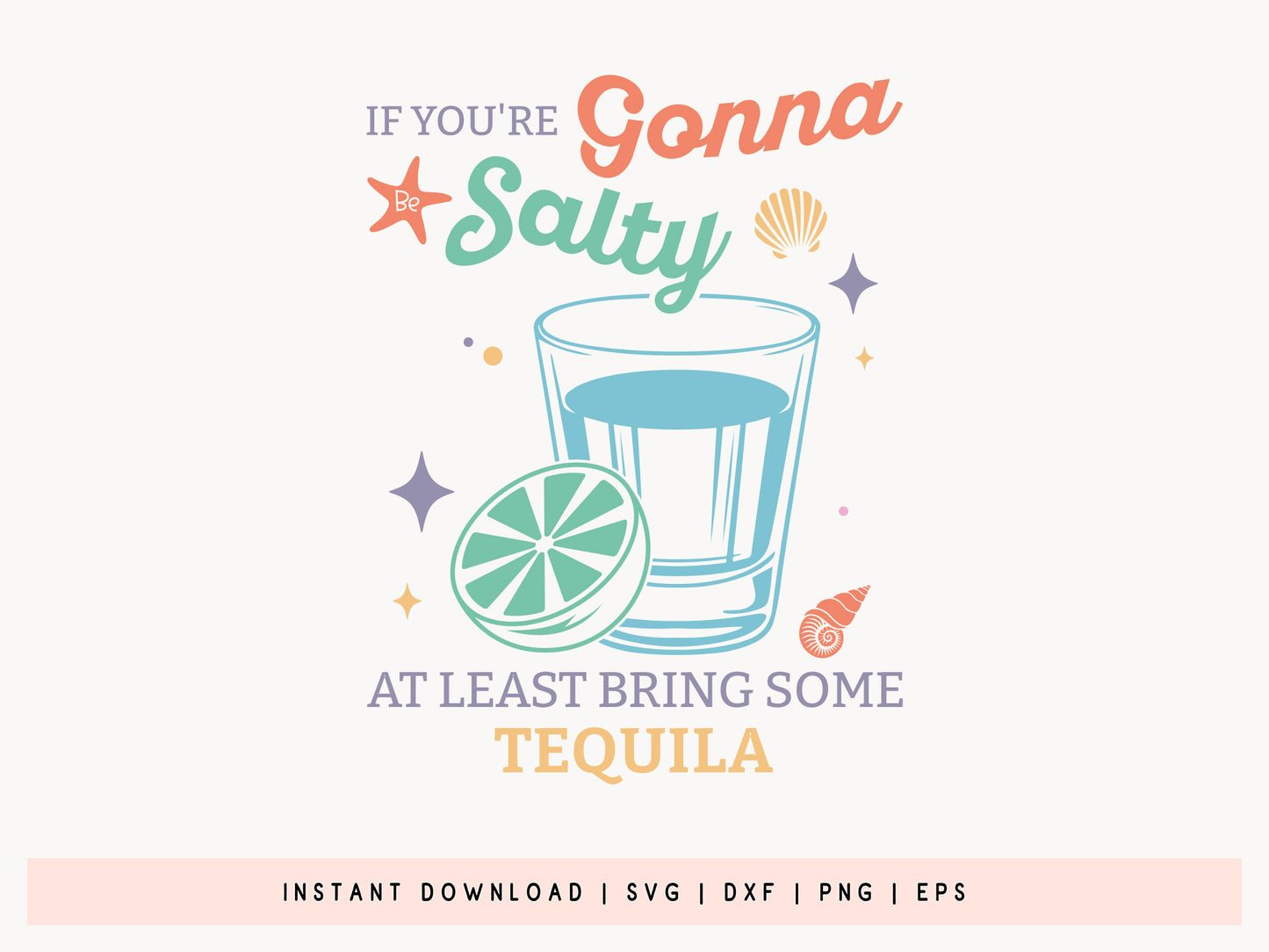 If You're Gonna Salty At Least Bring Some Tequila, Summer SVG