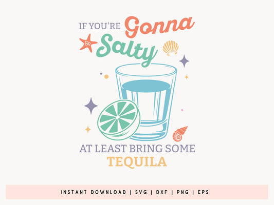 If You're Gonna Salty At Least Bring Some Tequila, Summer SVG