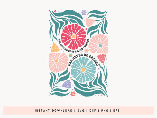 Influence of a Good Teacher can Never be Erased Floral SVG