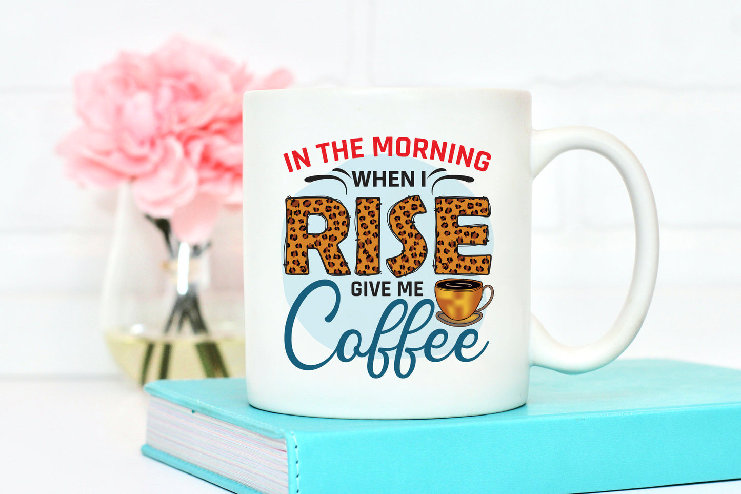 In the Morning When I Rise Give Me Coffee Sublimation PNG