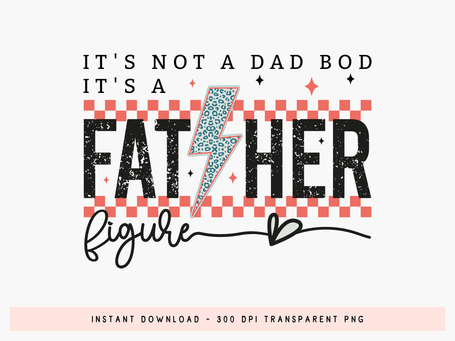 It's Not A Dad Bod It's A Father Figure Sublimation PNG