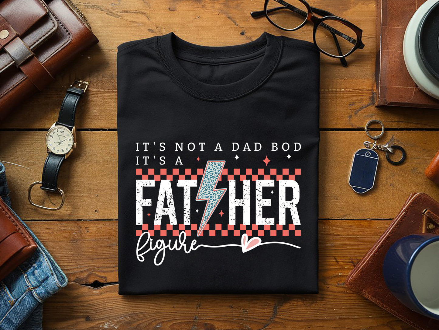 It's Not A Dad Bod It's A Father Figure Sublimation PNG