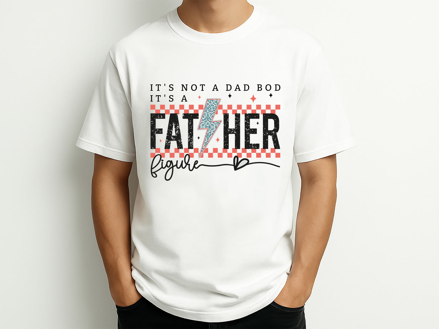It's Not A Dad Bod It's A Father Figure Sublimation PNG