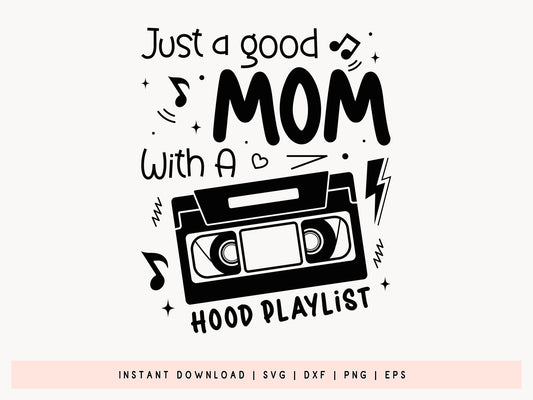 Just A Good Mom With A Hood Playlist SVG Vector