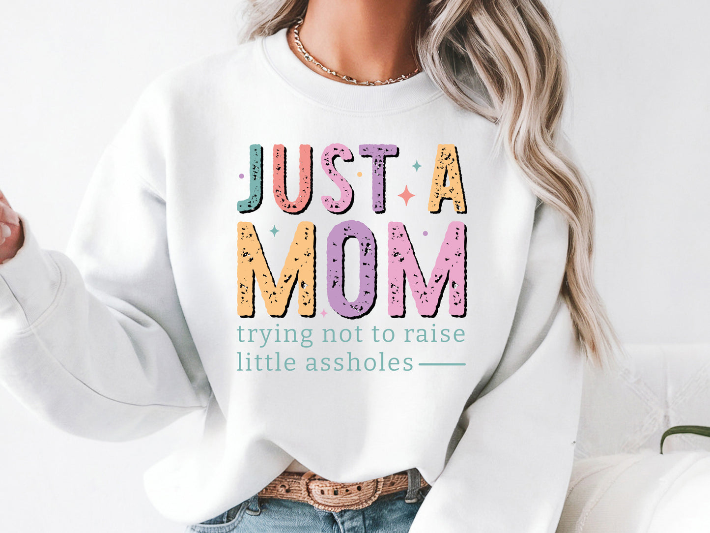 Just A Mom Trying Not To Raise Little Assholes PNG