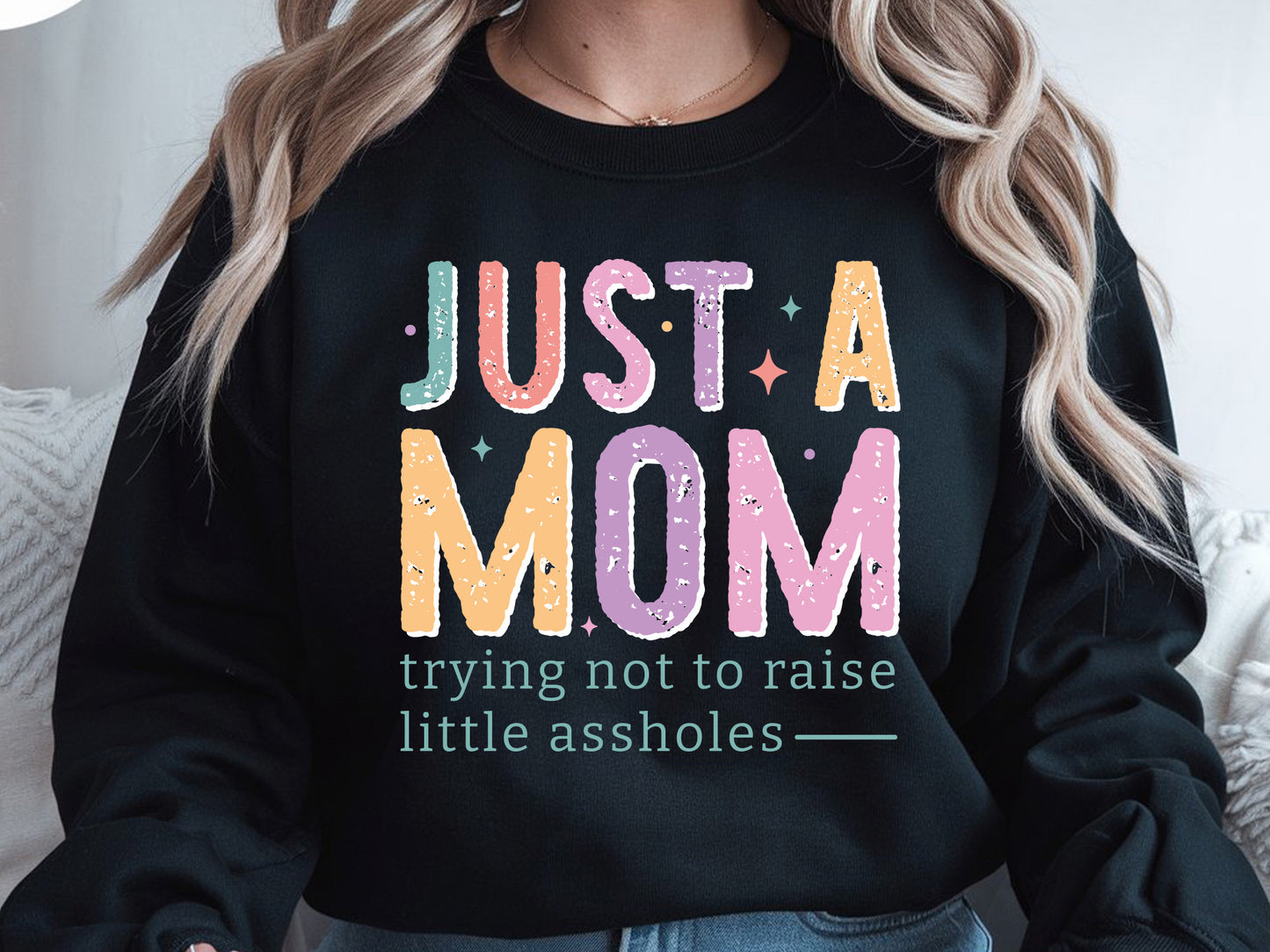 Just A Mom Trying Not To Raise Little Assholes PNG