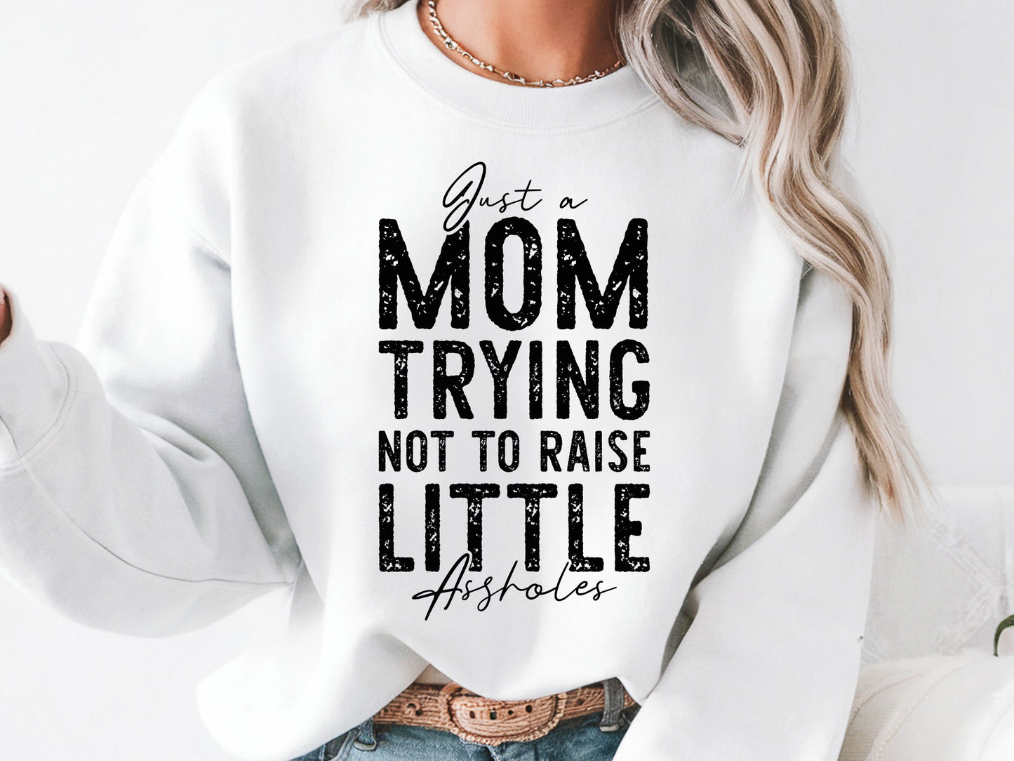 Just A Mom Trying Not To Raise Little Assholes SVG