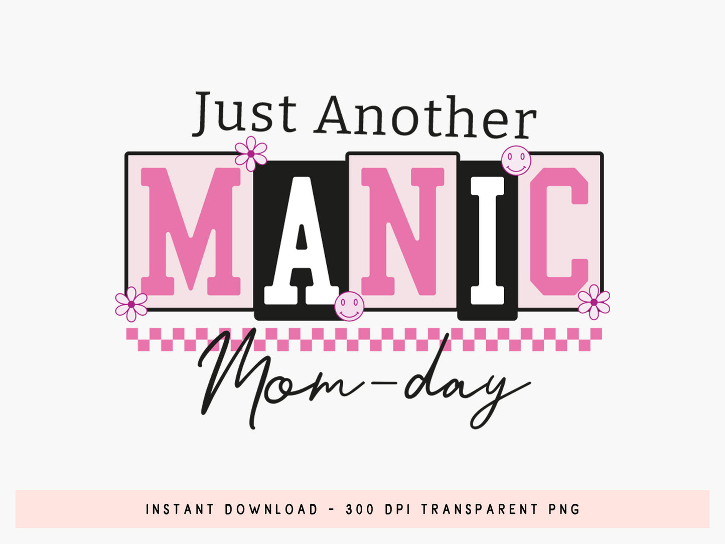Just Another Manic Mom-Day Sublimation PNG