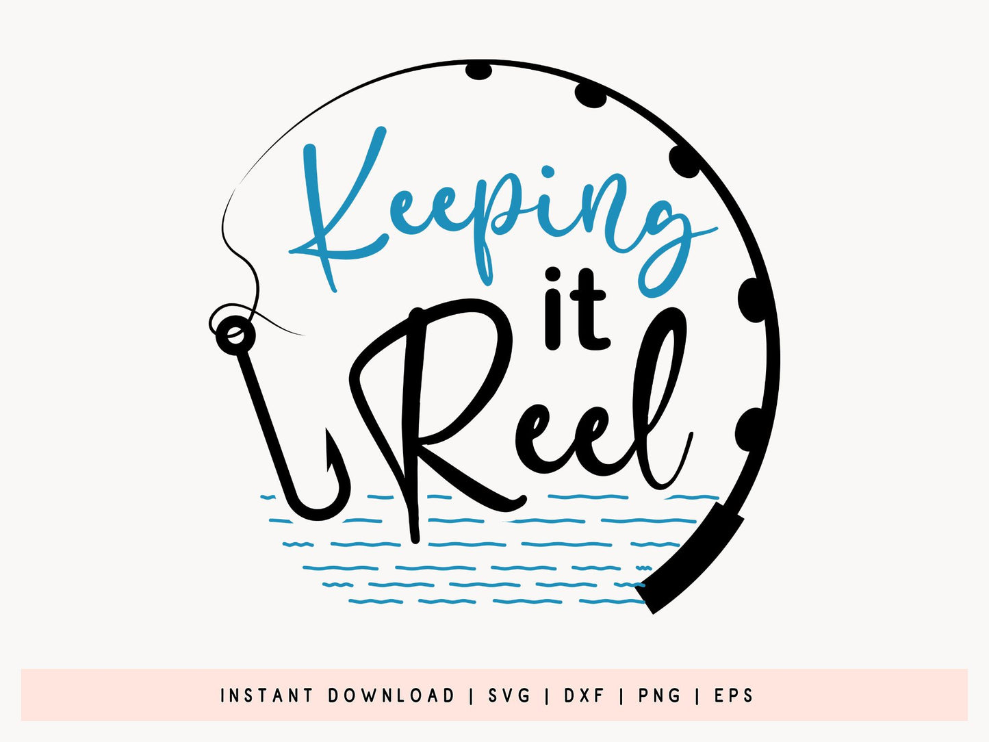 Keeping It Reel, Fishing Quote SVG