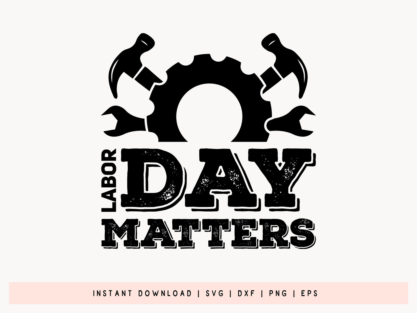 Labor Day Matters SVG, DXF, EPS, PNG