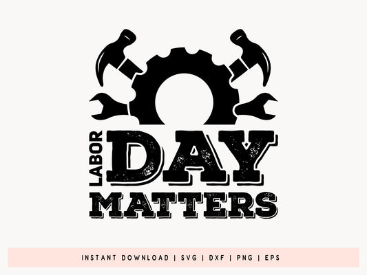 Labor Day Matters SVG, DXF, EPS, PNG