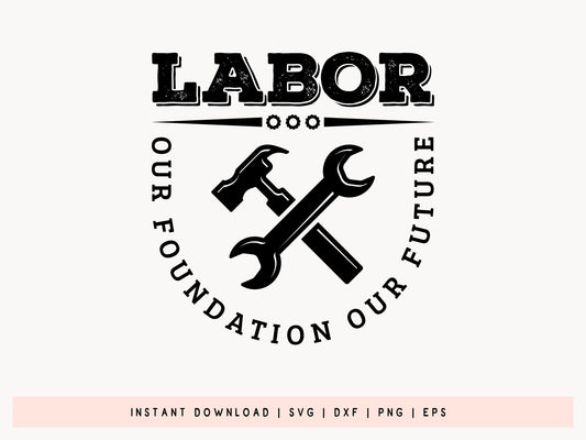 Labor Our Foundation Our Future SVG File
